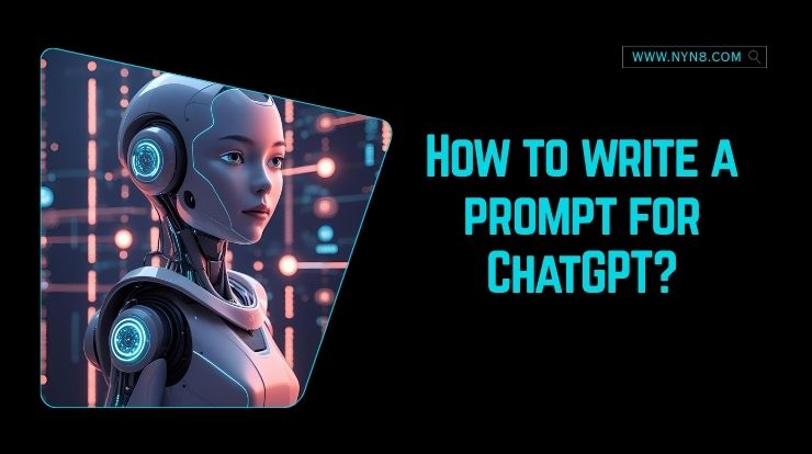 How to Write Effective Prompts for ChatGPT